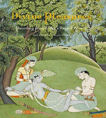 Divine Pleasures: Painting From Indias Rajput Courts