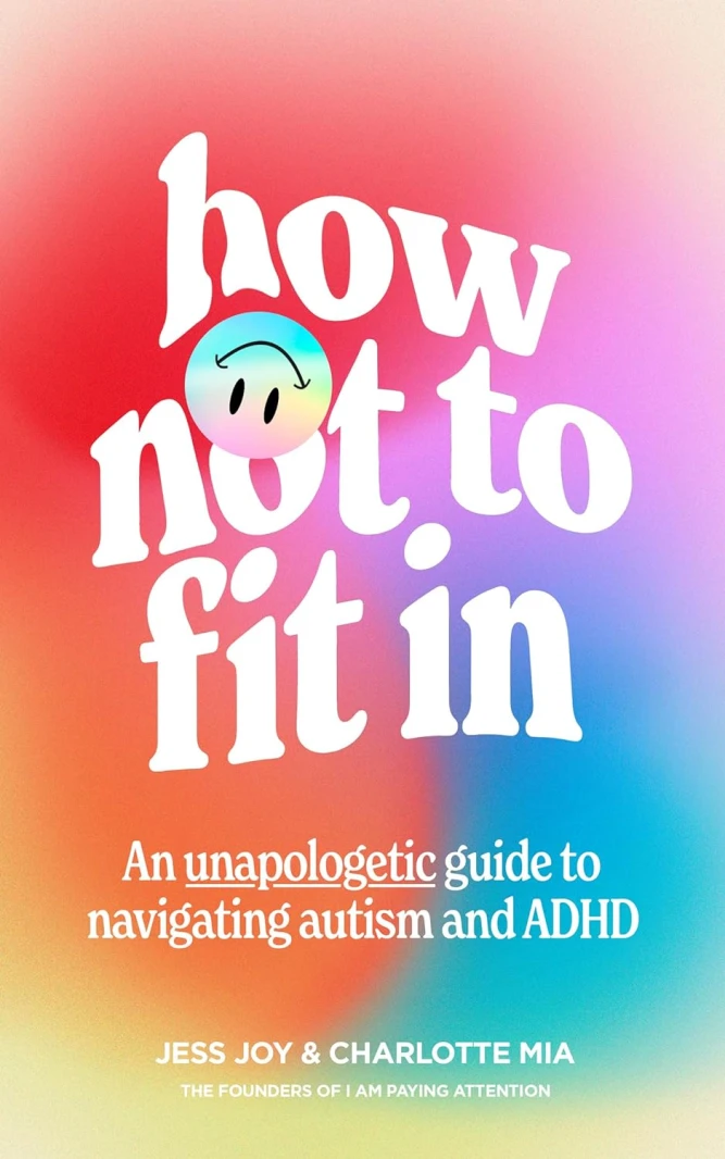 How Not To Fit In: An Unapologetic Guide to Navigating Autism