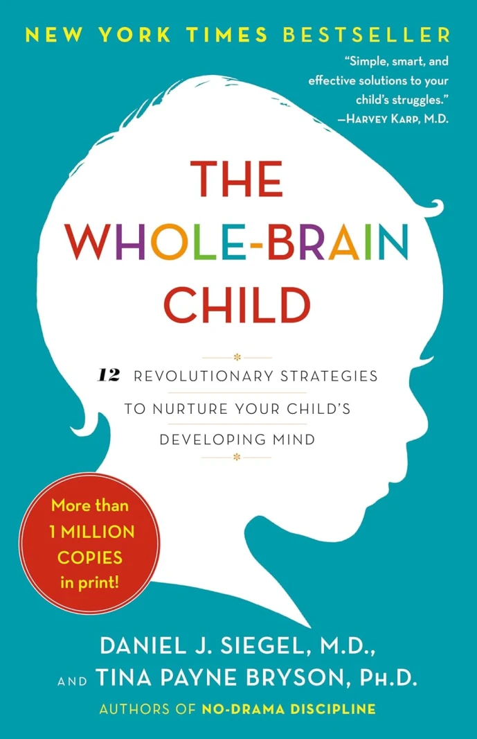 The Whole-Brain Child 12 Revolutionary Strategies to Nuture